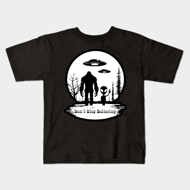 UFO Alien Bigfoot Tshirt Graphic Tee, Don't Stop Believing, Funny Sci-Fi Enthusiasts T-Shirt, Bigfoot Gift, UFO Gift, Alien Gift Sasquatch Kids T-Shirt by RobbShopp